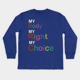 My Body My Right My Choice Kids Long Sleeve T-Shirt